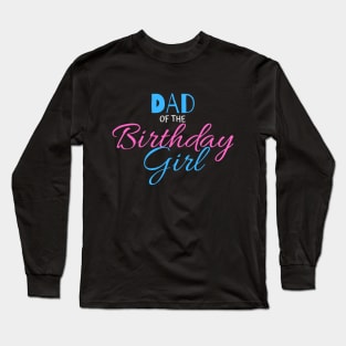 dad of the birthday girl Long Sleeve T-Shirt